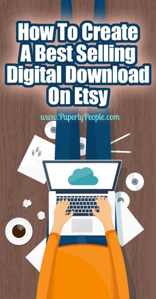 how-to-create-a-best-selling-digital-download-on-etsy-paperly-people