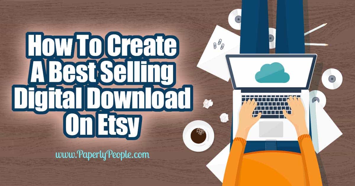 How To Create A Best Selling Digital Download On Etsy ...