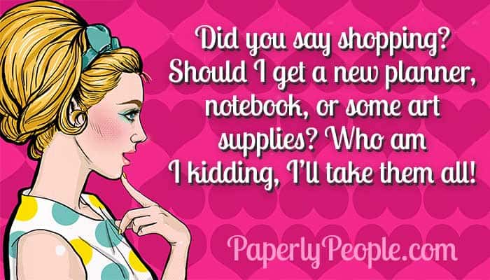 Did you say shopping? Should I get a new planner, notebook or art supplies? Who am I kidding, I'll take them all!
