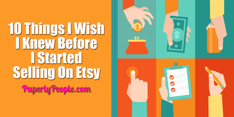10 Things I Wish I Knew Before I Started Selling On Etsy