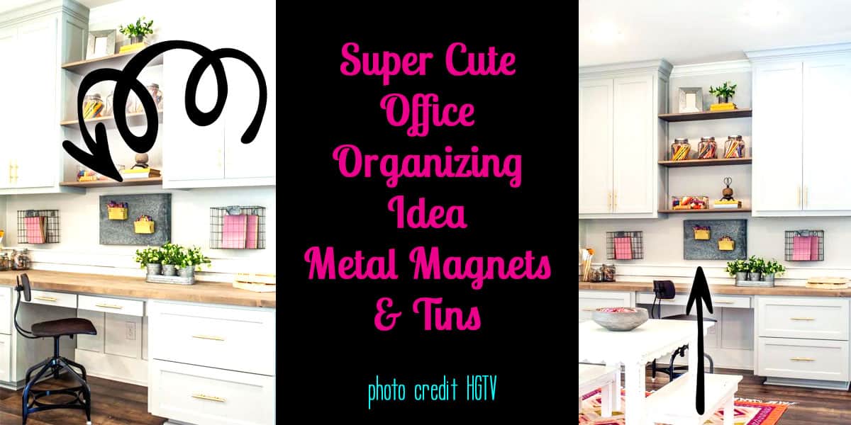 Super Cute Office Organizing - Metal Magnets and Tins - Photo Credit HGTV & Joanna Gaines