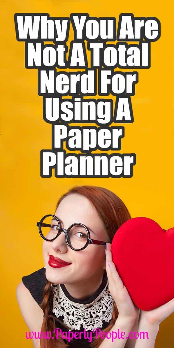 Why You Are Not A Total Nerd For Using A Paper Planner