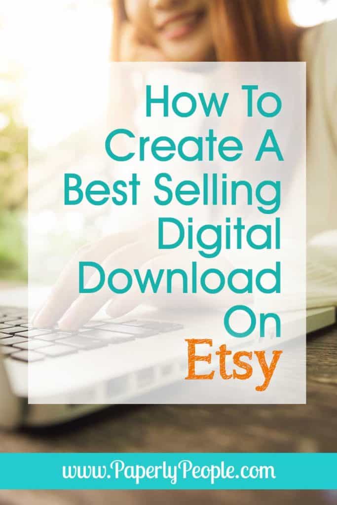 How To Create A Best Selling Digital Download On Etsy - Paperly People