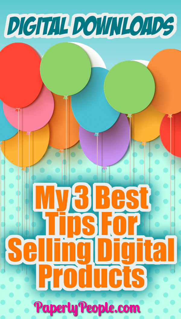 My 3 Best Tips For Selling Digital Products... If you are just getting started selling digital products on Etsy, Shopify or your own website, there are some great tips and ideas that I have come across over the years that make a big difference in the number of sales that you can make!