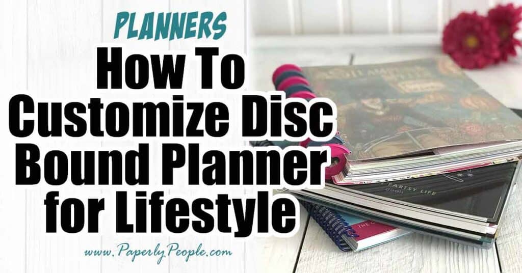 15 Ways To Customize Disc Bound Planners for Different Lifestyles
