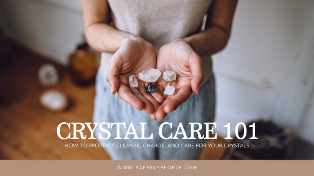 Crystal Care 101: How to Properly Cleanse, Charge, and Care for Your Crystals