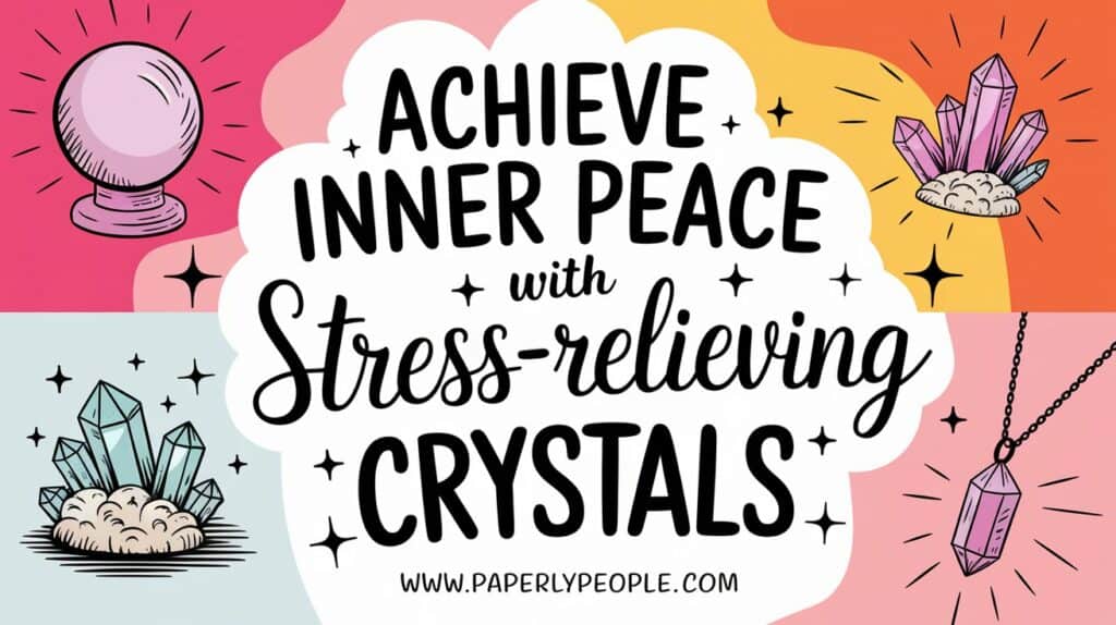 Crystals for Stress Relief: Find Your Inner Peace
